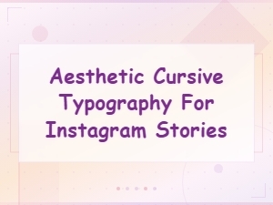 Aesthetic Cursive Typography Fonts for Instagram Stories