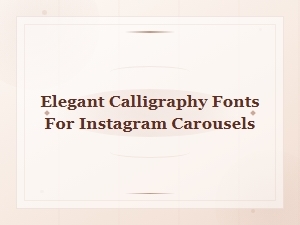 Elegant Calligraphy Fonts for Stunning Instagram Carousels