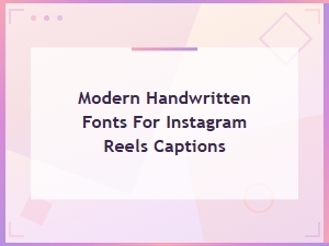 Modern Handwritten Fonts for Instagram Reels Captions