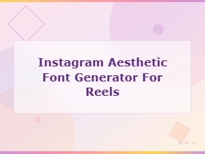 Aesthetic Font Generator for Instagram Reels