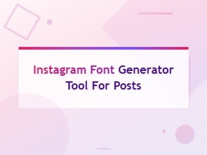 Instagram Font Generator Tool for Posts - Stylish Text & Bio Fonts