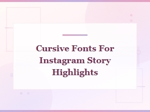 Best Cursive Fonts for Instagram Story Highlights – Stylish Cover Ideas